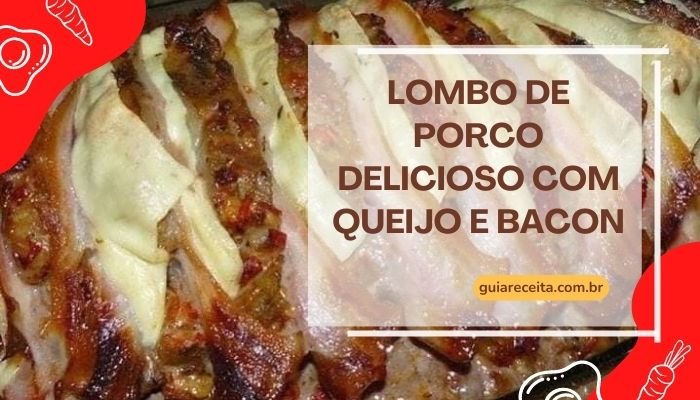 Lombo de porco delicioso com queijo e bacon
